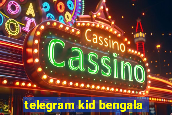 telegram kid bengala